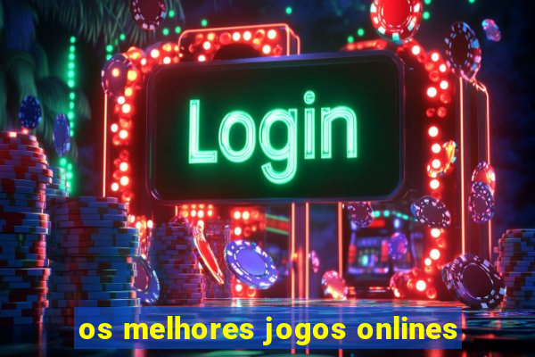 os melhores jogos onlines